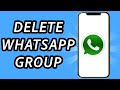 How to delete Whatsapp group permanently (FULL GUIDE)