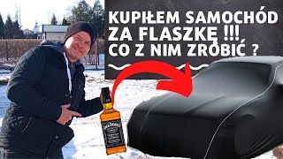 samochód za flaszkę czyli najtańsze auto jakie kupiłem, co z nim zrobić ?