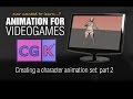 CGK | Animation for Video games tutorial - Creating a character animation set - part 2