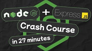 The Ultimate Node.js Express Beginners Crash Course in 27 minutes