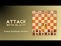 French defense: Exchange variation - attack with Black pieces!