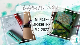 Budgeting - Monatsabschluss Mai 2022 - ein fast normaler Monat...