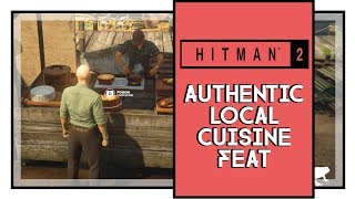 Hitman 2 Authentic Local Cuisine Feat Guide