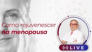 Rejuvenescimento na Menopausa: Estratégias Práticas para Manter o Bem-Estar