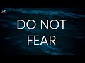 Do Not Fear