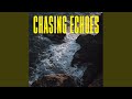 Chasing Echoes
