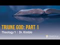 Theology I: Triune God (part 1)