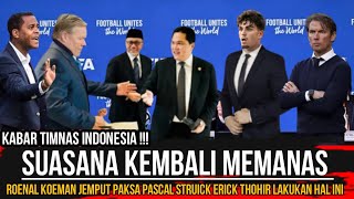 KEMBALI BIKIN HEBOH ‼️ ROENAL KOEMAN JEMPUT PAKSA PASCAL STRUICK ERICK THOHIR LAKUKAN HAL INI!!