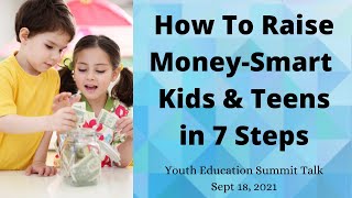 Raising Money-Smart Kids & Teens & Prepare them for the New Economy in 7 Steps