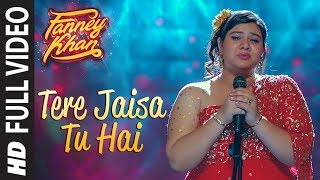 Tere Jaisa Tu Hai Full Video Song | FANNEY KHAN | Anil Kapoor |Aishwarya Rai Bachchan |Rajkummar Rao
