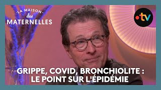 Grippe, covid, bronchiolite : le point sur l'épidémie - La Maison des maternelles #LMDM