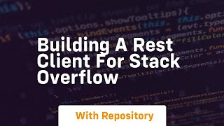 building a rest client for stack overflow