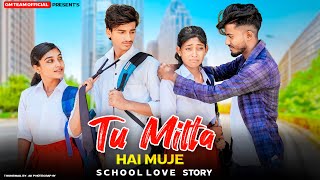 Tu Milta Hai Mujhe | Sad School Love Story | Raj Barman | Sad Hindi Love Story 2022 | Adi | Gm Team