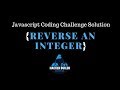 Javascript Coding Challenge Reverse An Integer
