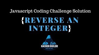Javascript Coding Challenge Reverse An Integer