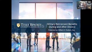 Military Retirement Benefits During and After Divorce - Military Law Webinar - Tully Rinckey PLLC