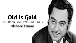 Keh Doon Tumhe Ya Chup Rahun (LYRICS) | Kishore Kumar, Asha Bhosle | Deewar