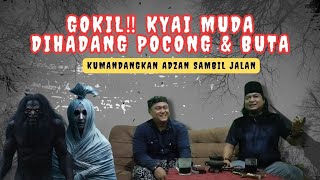 KYAI MUDA DIHADANG POCONG & BUTA SAAT PULANG DARI LUAR KOTA