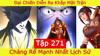 Chàng Rể Mạnh Nhất Lịch Sử  - Tập 271 | Đại Chiến Nổ Ra Khắp Các Mặt Trận