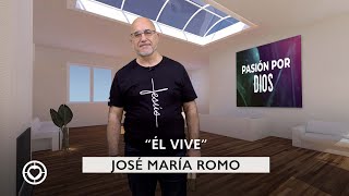 iBetel: “ÉL VIVE” - JOSÉ MARÍA ROMO