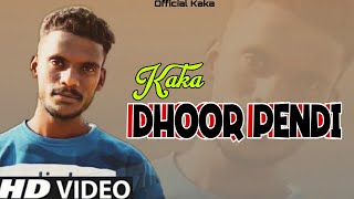 Dhoor Pendi | Official Video | Kaka | Punjabi Latest Song 2020