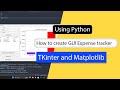 How to create a GUI Expense Tracker using Python | Tkinter | Matplotlib | Full Tutorial