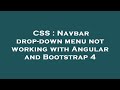 CSS : Navbar drop-down menu not working with Angular and Bootstrap 4