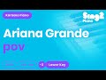 Ariana Grande - pov (Lower Key) Piano Karaoke