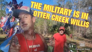 THE MILITARY IS IN OTTER CREEK WILLIS