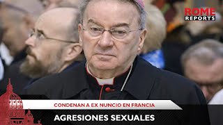 Condenan a ex nuncio en Francia por agresiones sexuales