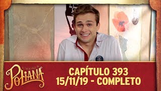 As Aventuras de Poliana | capítulo 393 - 15/11/19, completo