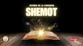 SHEMOT - שְׁמֹות  - NOMBRES - ESTUDIO DE LA PARASHAH - 5785