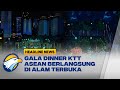 Konsep Gala Dinner KTT ASEAN Berlangsung di Alam Terbuka