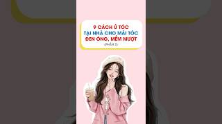 9 CÁCH Ủ TÓC TẠI NHÀ CHO MÁI TÓC ĐEN  ÓNG, MỀM MƯỢT (Phần 2:) #chamsoctoc #NguyễnThuýLoan