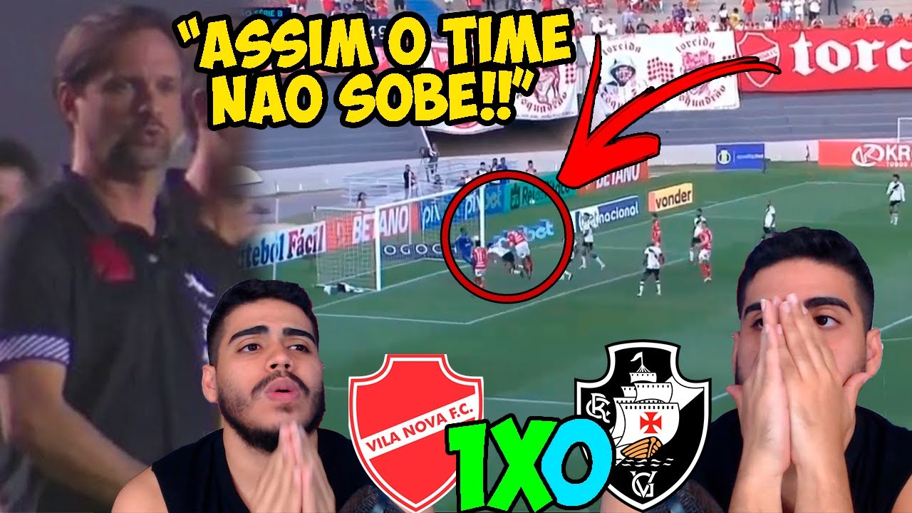 O VASCO NÃO VAI SUBIR PRA SERIE A?! VASCO PERDE PRO VILA NOVA DE FORMA ...