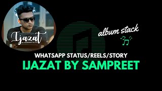 Ijazat | Sampreet Dutta (WhatsApp status/reels/story) @Albumstack