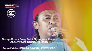 Orang biasa - Bang Betot Elgangga ( Cover ) PAGUYUBAN SOUND HAJATAN