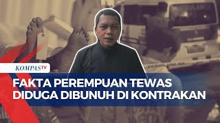 [FULL] Sederet Fakta Perempuan Tewas di Kontrakan: Ada Bercak Darah, Sempat Terlibat Cekcok