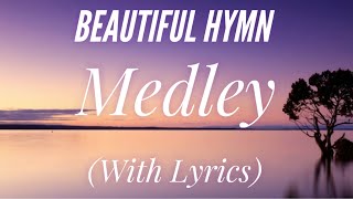 Beautiful Hymn Medley (with lyrics) - Just As I Am, What a Friend We Have In Jesus
