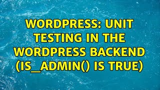 Wordpress: Unit testing in the WordPress backend (is_admin() is true)