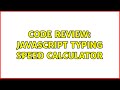Code Review: JavaScript typing speed calculator