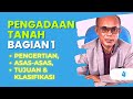 PENGADAAN TANAH BAGIAN 1 (PENGERTIAN, ASAS ASAS, TUJUAN & KLASIFIKASI)