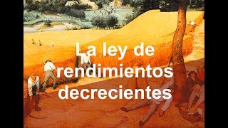 Historia y problemas de la ley de rendimientos decrecientes