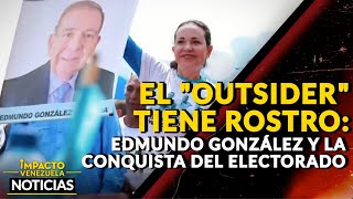 EL "OUTSIDER" TIENE ROSTRO: Edmundo González y la conquista del electorado |🔴 NOTICIAS VENEZUELA HOY