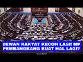 DEWAN RAKYAT KECOH! MP PEMBANGKANG BUAT HAL LAGI?