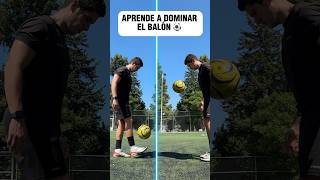 Como DOMINAR el balón de Fútbol ⚽️✅ #futbol