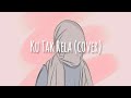 Ku Tak Rela (cover) by Mayya