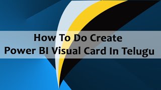 How To Do Create Power BI Visual Card In Telugu || Create Power BI Visual Card In Telugu