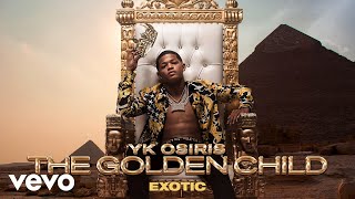 YK Osiris - Exotic (Official Audio)