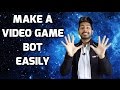 How to Make an Amazing Video Game Bot Easily How to Make an Amazing Video Game Bot Easily